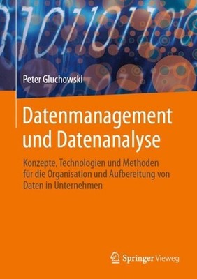 Datenmanagement und Datenanalyse: Konzepte, Technologien und Methoden f?r die Or