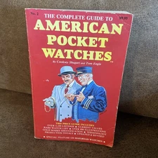The Complete Guide To American Pocket Watches Cooksey Shugart Tom Engle BB36