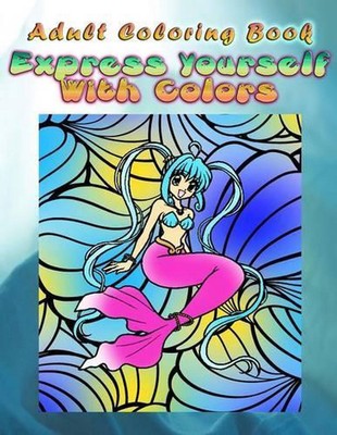 Adult Coloring Book Express Yourself With Colors: Mandala Coloring Book by Bobby