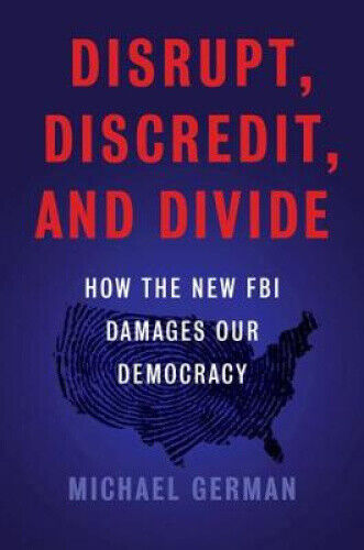 Thumbnail - The Disrupt, Discredit, And Divide: How The Fbi Damages Our Democracy