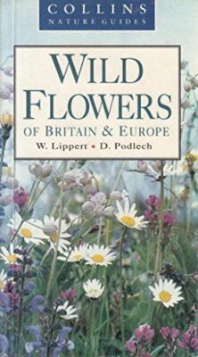 Wild Flowers of Britain and Europe Lippert W & Podlech D