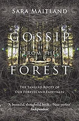 Gossip From The Forest: The Tangled Roots Of Our Forests And Fai