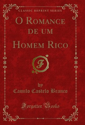 O Romance de um Homem Rico (Classic Reprint)