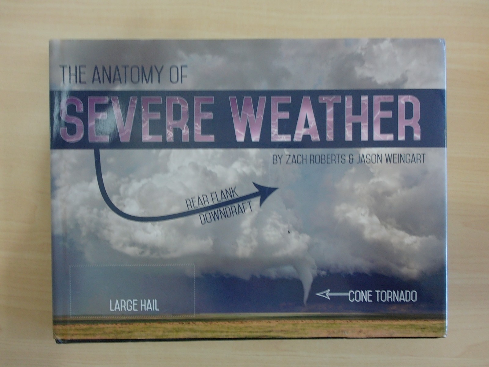 Anatomy of Severe Weather : A Visual Tour of the Most Intense Storms on ...