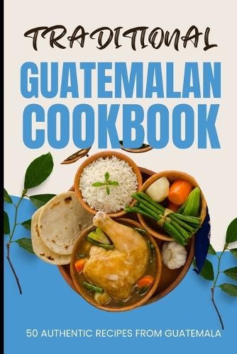Ava Baker Traditional Guatemalan Cookbook (Paperback)Another great item from Rarewaves USA | Free delivery!
