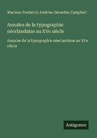 Annales De La Typographie NéErlandaise Au Xve SièCle Marinus Frederick Andries G