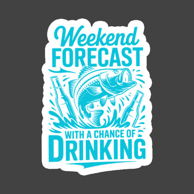 Fishing Sticker Vinyl Decal Weekend Forecast Drinking Funny Fisher Gift