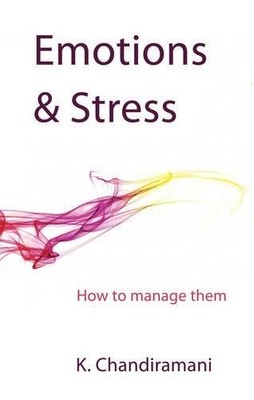 Emotions and Stress: How to Manage Them By K. Chandiramani