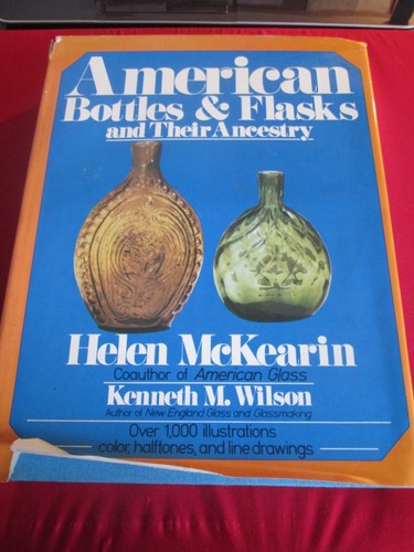 American Bottles & Flasks and Their Ancestry - Helen McKearin & KM Wilson - HB