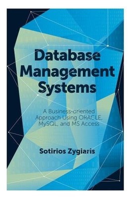 Database Management Systems   A Business Oriented Approach Using ORACLE, MySQL  