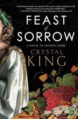 Feast of Sorrow: A Novel of Ancient Rome by Crystal King (English) Paperback Boo
