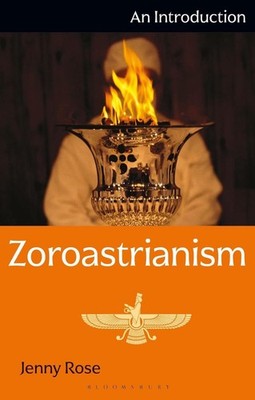 Zoroastrianism: An Introduction by Associate Professor Jenny Rose (English) Hard