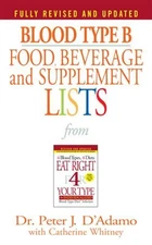 Blood Type B Food, Beverage and Supplement Lists Peter J. D'Adamo
