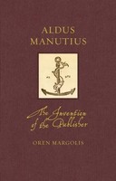 Oren Margolis | Aldus Manutius – The Invention Of The Publisher | Englisch
