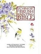 The Chinese Brush Painting Bible: Over..., Dwight, Jane