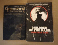 DISMEMBERED+CHILDREN OF THE DARK - JONATHAN JANZ CEMETERY DANCE 2 PAPERBACKS