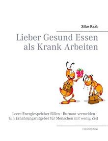 Lieber Gesund Essen als Krank Arbeiten: Leere Energ... | Buch | Zustand sehr gut