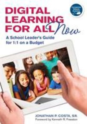 Digital Learning for All, Now : A School Leader's Guide for 1:1 o
