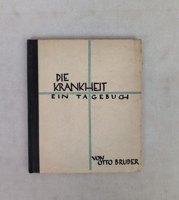 Die Krankheit. Ein Tagebuch. Bruder, Otto: