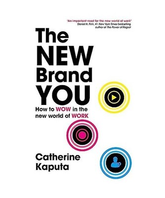 The New Brand You: How to Wow in the New World of Work: How to Wow in the New Wo