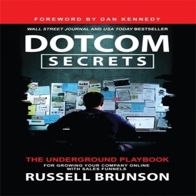 Dotcom Secrets The Underground Playbook for Growing Your Company