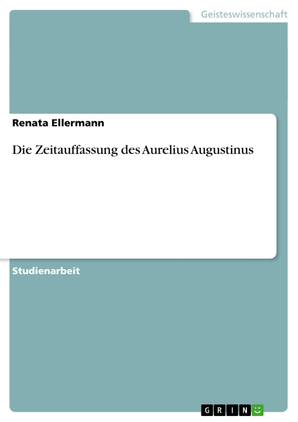 Die Zeitauffassung Des Aurelius Augustinus | Renata Ellermann |
