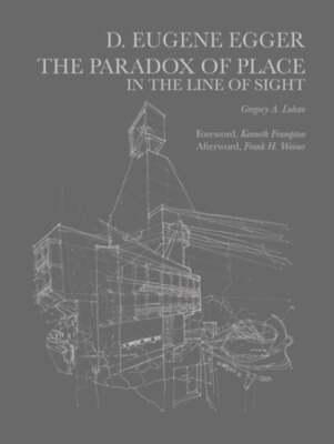 Dayton Eugene Egger: The Paradox of Place in the Line of Sight by Gregory Luhan