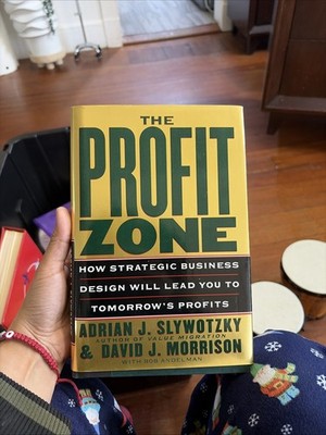 The Profit Zone: How Strategic Business Design Will Lead You to tomorrows profit