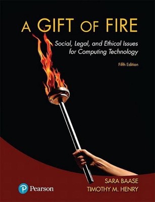 Gift of Fire, A: Social, Legal, and Ethical Issues for Computing Technology 5th