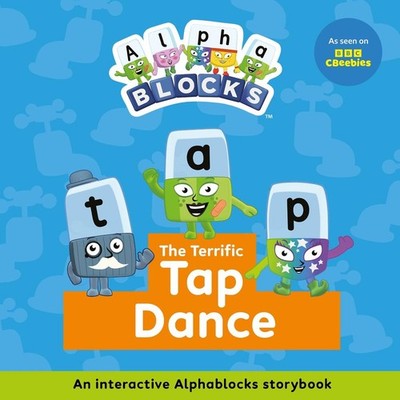 The Terrific Tap Dance: An Interactive Alphablocks Storybook by Alphablocks Pape