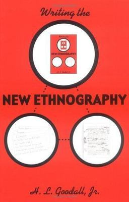Writing the New Ethnography by Jr, H. L. Goodall