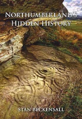 Northumberland's Hidden History by Dr Stan Beckensall (Paperback, 2009)