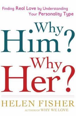 Why Him? Why Her?: Finding Real Love By Understanding Your Personality Type