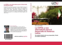 La Cepal Y Sus Alternativas Para El Desarrollo En AméRica Latina RaúL Lozada Ort