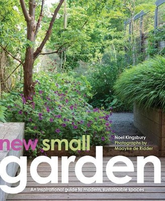 Noel Kingsbury Maayke de Ridder New Small Garden (Gebundene Ausgabe)