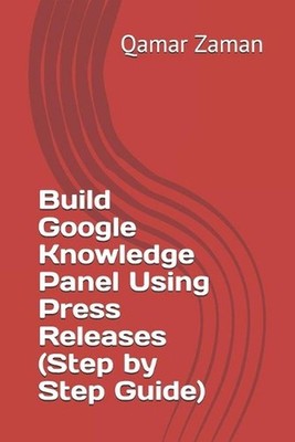 Build Google Knowledge Panel Using Press Releases (Step by Step Guide) by Perras