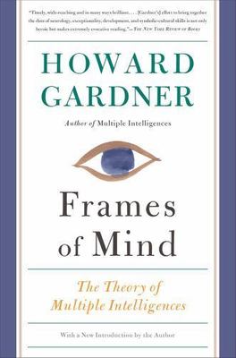 Frames of Mind: The Theory of Multiple Intelligences by Howard E Gardner: New
