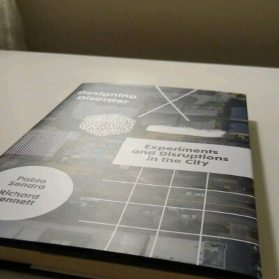 Designing Disorder - Experimente und Störungen in der Stadt