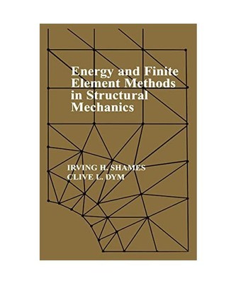 Energy and Finite Element Methods In Structural Mechanics: SI Units, Irving H. S