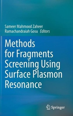 Methods for Fragments Screening Using Surface Plasmon Resonance by Sameer Mahmoo