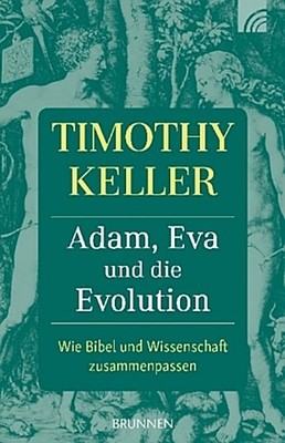 Adam, Eva und die Evolution Timothy Keller