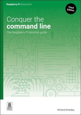 Conquer the command line: The Raspberry Pi term, Smedly, Smedly,^;
