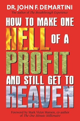 How to Make One Hell of a Profit and Still Get to Heaven Demartini 2004 SIGNED