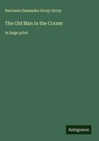 Baroness Emmuska Orczy Orczy | The Old Man In The Corner | Buch | Englisch