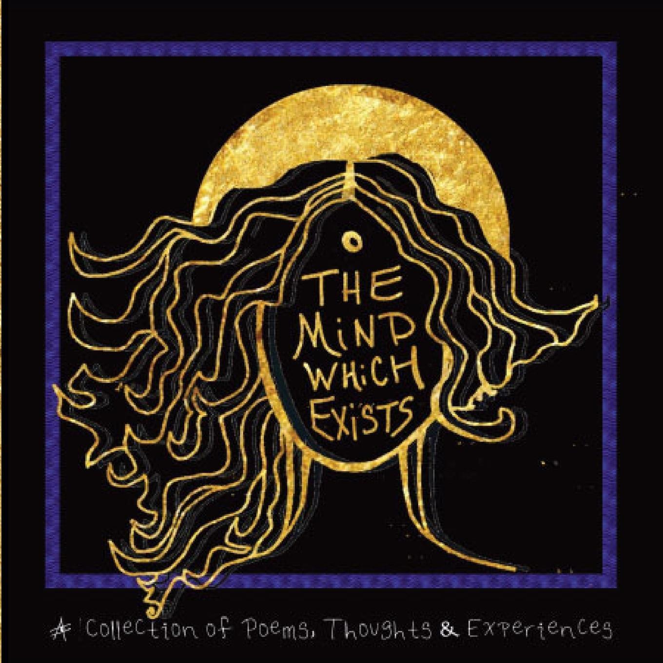 Thumbnail - The Mind Which Exists A Collection Of Poems, Thoughts And Experiences