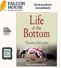 Life at the Bottom: The Worldview that Makes ...