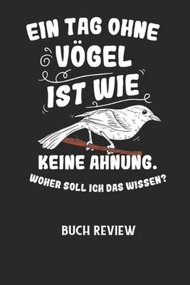 EIN TAG OHNE VGEL IST WIE KEINE AHNUNG, WOHER SOLL ICH DAS WISSEN? - Buch Review