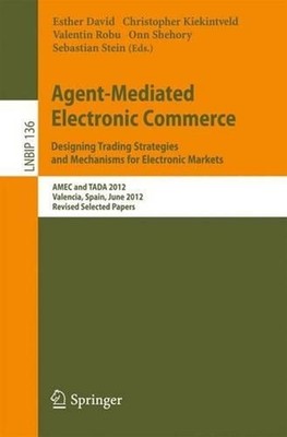 Agent-Mediated Electronic Commerce. Designing Trading Strategies and Mechanisms 