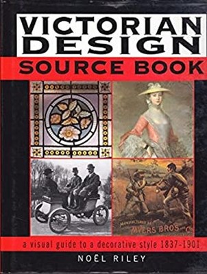 Victorian Design Source Book : A Visual Guide to a Decorative Sty
