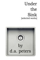 Under The Sink Selected Works D. A. Peters Taschenbuch Kartoniert / Broschiert